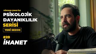 İhanet - Psikolog Gökhan Çınar’la Psikolojik Dayanıklılık Serisi (2. S