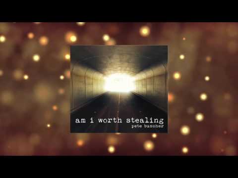 Your Love Never Fails - Pete Buncher (Am I Worth Stealing)