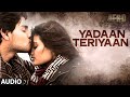 Yadaan Teriyaan Full AUDIO Song Hero Sooraj Pancholi Athiya Shetty Shipra Goyal T Series