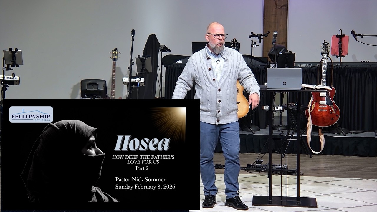 2/8 - Pastor Nick Sommer - Hosea - How Deep the Father's Love for Us - Part 2