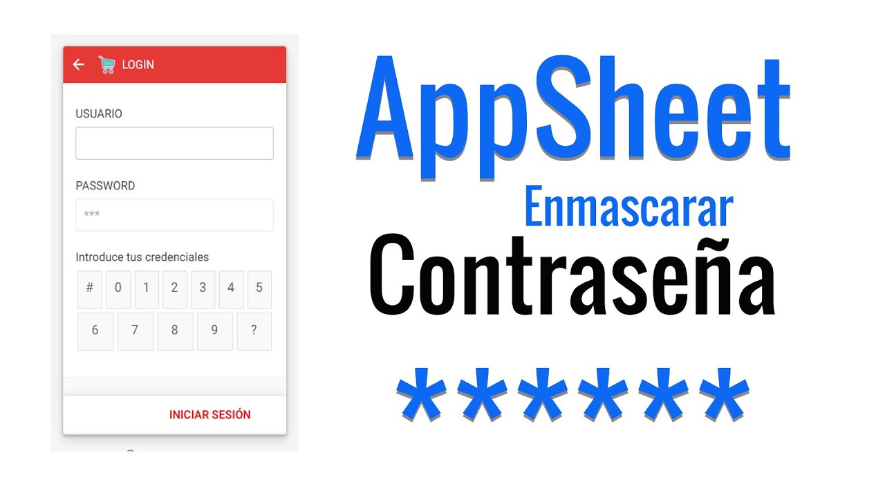 AppSheet enmascarar CONTRASEÑA con asteriscos ******