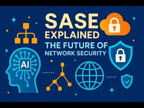 SASE Explained: The Future of Network Security 🔒