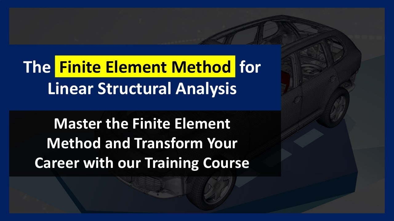The Finite Element Method for Linear Structural Analysis - Training Course