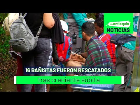 16 Bañistas fueron rescatados tras creciente súbita - Teleantioquia Noticias