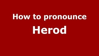 How to pronounce Herod