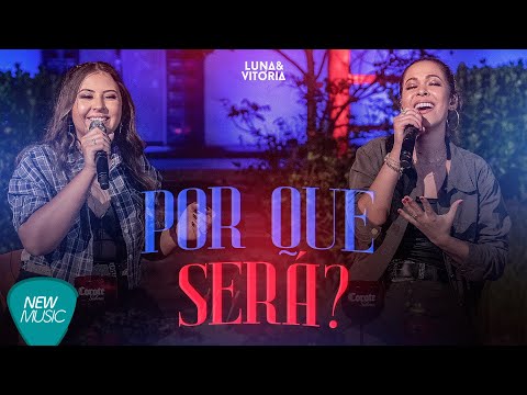 Luna e Vitória - Por Que Será -  (  Músicas - Lançamentos Sertanejos 2021)
