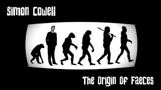 Simon Cowell - The Origin Of Faeces