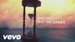 Brad Paisley - Beat This Summer - Lyric Video