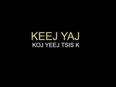 Keej Yaj - Koj Yeej Tsis K