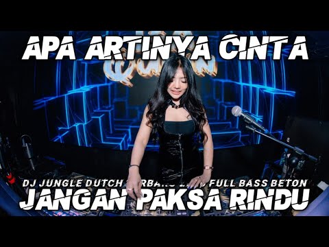 DJ APA ARTINYA CINTA X JANGAN PAKSA RINDU JUNGLE DUTCH TERBARU 2026 FULL BASS
