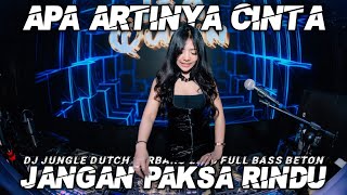 Download lagu DJ APA ARTINYA CINTA X JANGAN PAKSA RINDU JUNGLE DUTCH TERBARU 2026 FULL BASS mp3