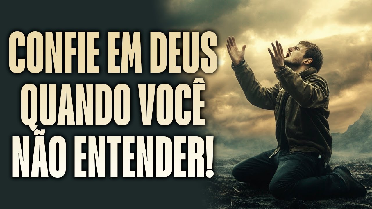 Confie Em Deus Quando Você Não Entender