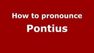 How to pronounce Pontius