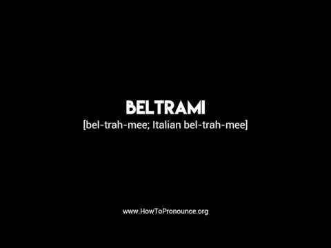 How to Pronounce "beltrami"