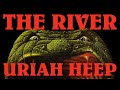 Uriah Heep - The River (Official Audio)