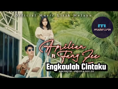 Aprilian Ft Fany Zee - Engkaulah Cintaku [ LIRIK LAGU ]