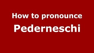 How to pronounce Pederneschi