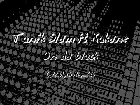 Tonik Slam ft Kokane - On Da Block (JtMpS Remix)
