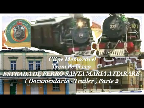 Clipe Oficial Memorável TREM DE FERRO - Parte 2 - Histórico da Estação de Santa Maria RS