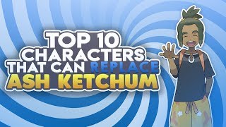 Top 10 Characters That Can Replace Ash Ketchum In The Pokemon Anime! (Part 2) Ft. PokéDan