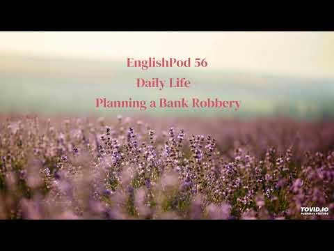 EnglishPod 56 Daily Life - Planning a Bank Robbery