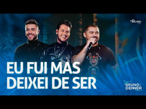 Bruno & Denner   Eu Fui Mas Deixei de Ser  - Part.  Xand Avião