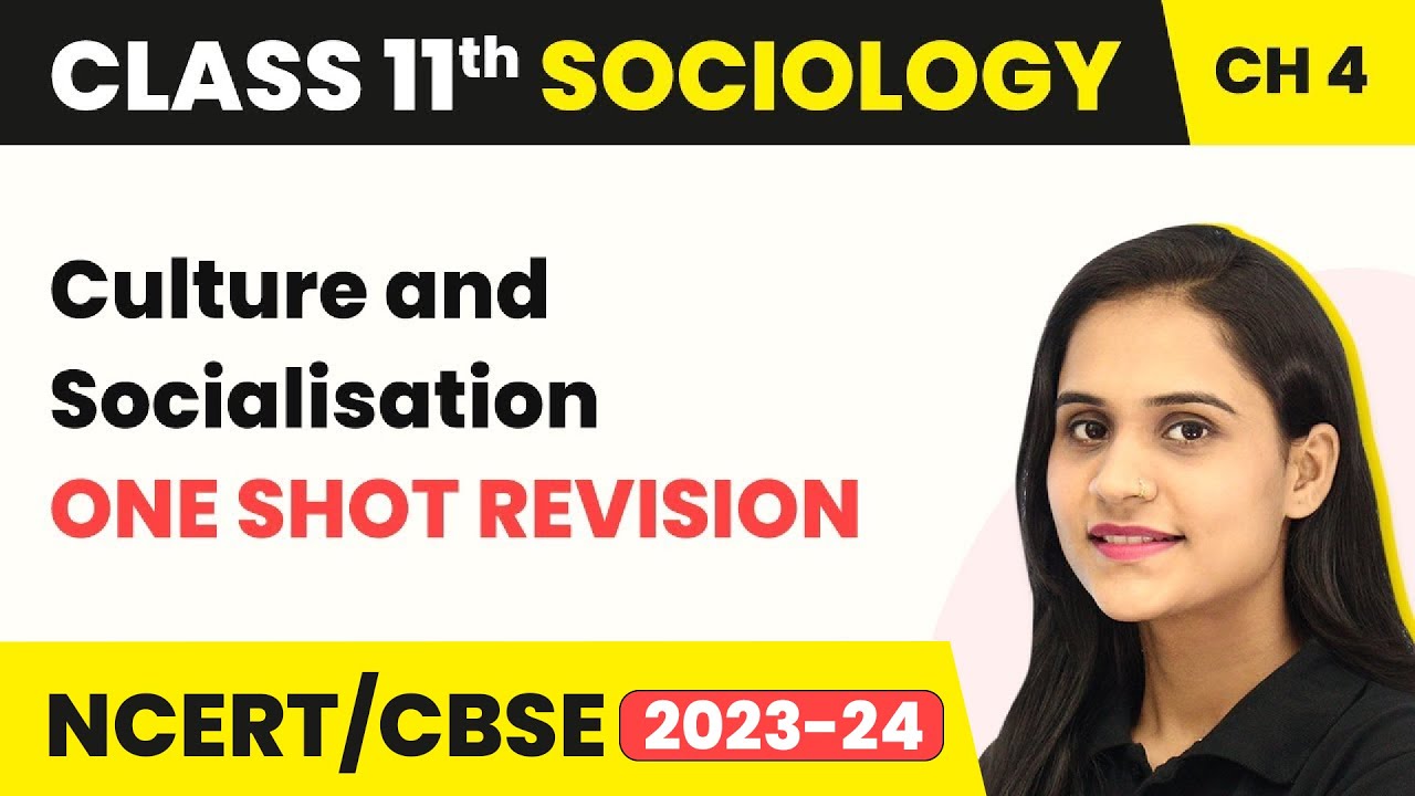 Culture and Socialisation  - One Shot Revision | Class 11 Sociology Chapter 4