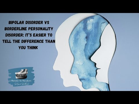 Bipolar Disorder Vs Borderline Personality Disorder: It’s easy to tell the difference