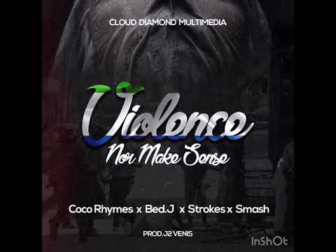 Violence Nor Make Sense (Coco Rhymes x Bed J x Strokes x Smash) Cloud Diamond Multimedia