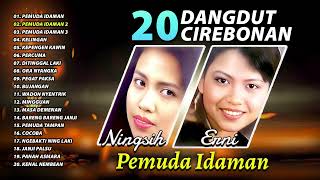 Download lagu 20 DANGDUT CIREBONAN TERLARIS NINGSIH DAN ERNI - Pemuda Idaman, Kelingan, Kepengen Kawin mp3