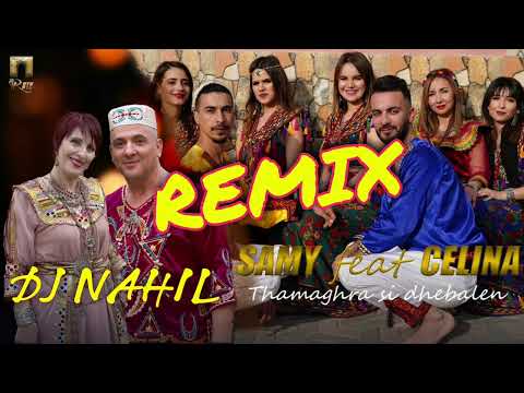 SAMY FEAT CELINA ★♫ THAMAGHRA SI DHEBALEN ★♫ REMIX DJ NAHIL ⵣ