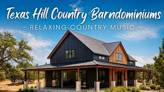 Texas Hill Country Barndominiums | Relaxing Country Music