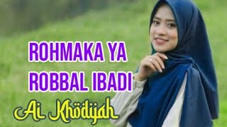 Download lagu Sholawat Rohmaka Ya Robbal Ibadi - Ai Khodijah (Arab, Latin dan terjemahan) mp3