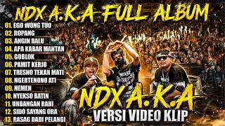 Download lagu NDX AKA FAMILIA FULL ALBUM TERBARU PALING HITS || EGO WONG TUWO - ROPANG - ANGIN DALU mp3