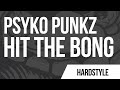 Psyko Punkz - Hit The Bong [Dirty Workz] 