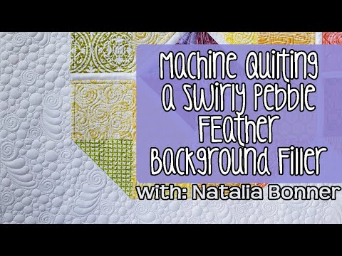 Machine Quilting a Swirly Pebble Feather Background Filler- With Natalia Bonner