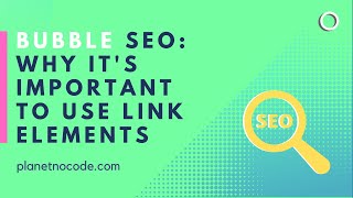 Bubble.io SEO Tip: Why it's important to use Link elements thumbnail