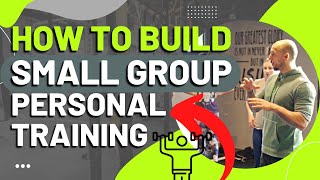 How To Build, Market and Sell Small Group Personal Training