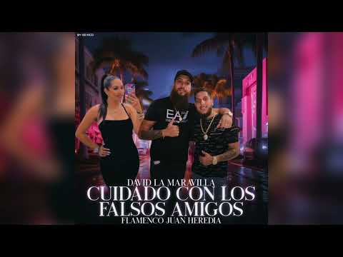 David La Maravilla - Cuidado Con Los Falsos Amigos "FT. Flamenco Juan Heredia"
