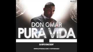 Don Omar - Pura Vida (Dj Sito Diaz Edit) NEW OFFICIAL MUSIC