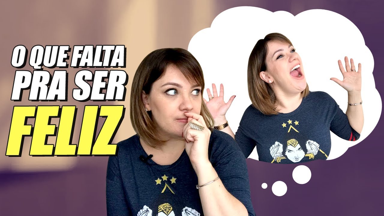 O que falta pra ser feliz - Buscar felicidade e Conseguindo a felicidade