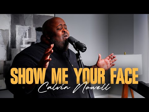 Calvin Nowell - Show Me Your Face