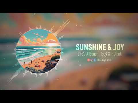 Life's A Beach, Tobÿ & Ralenti - Sunshine & Joy
