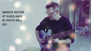 Markus Reuter @ Glaus Haus - 001