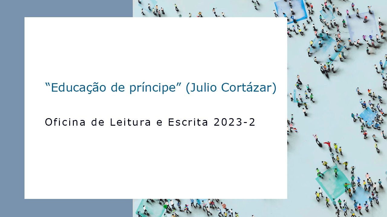 “Educação de príncipe” (Julio Cortázar)