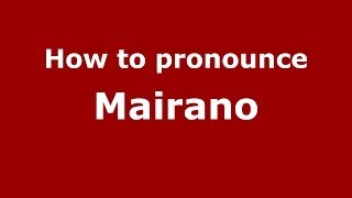 How to pronounce Mairano