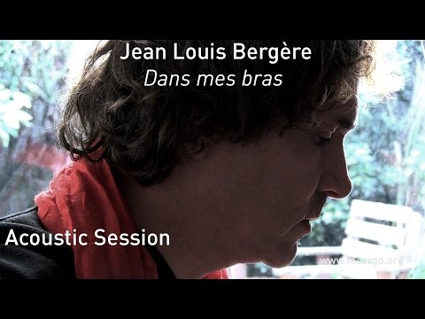 #675 Jean Louis Bergère - Dans mes bras (Acoustic Session)