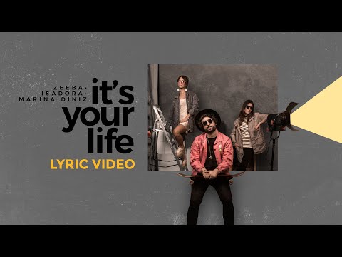 ZEEBA, Isadora, Marina Diniz - It's Your Life (Lyric Video)