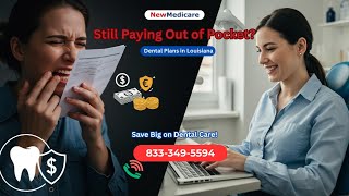 🦷 Louisiana: Stop Paying Out of Pocket for Dental Care!
