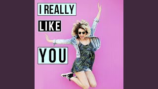 I Really Like You